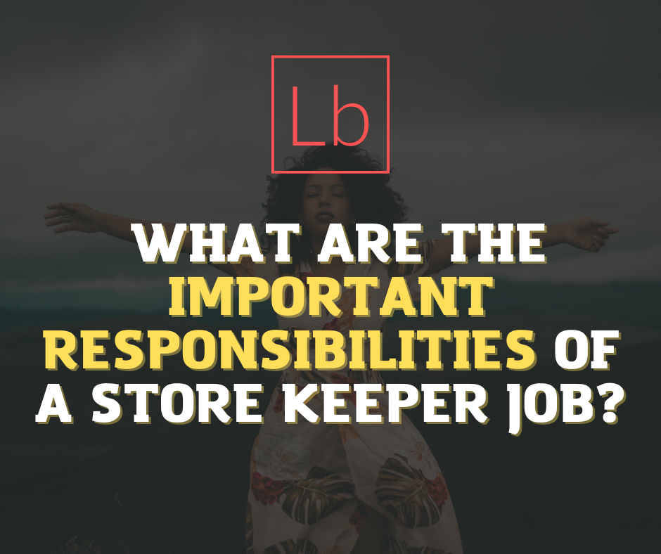 What are the important responsibilities of a store keeper job?